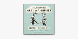 The Illustrated Art of Manliness