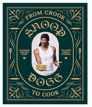From Crook to Cook: Snoop Dogg