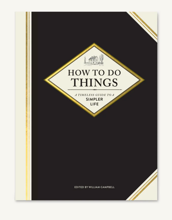 How To Do Things: A Timeless Guide to a Simpler Life