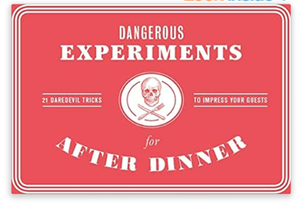 Dangerous Experiments