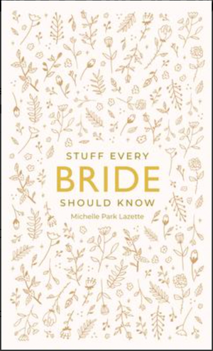 Stuff Every Bride Should Know