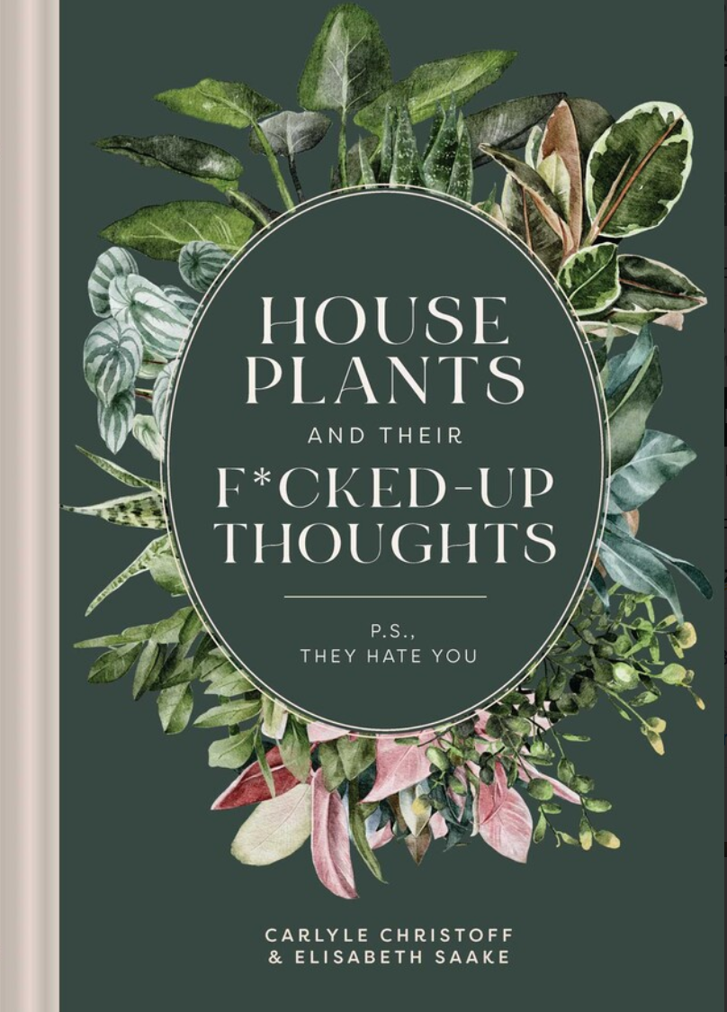 Houseplants and Their F*cked-Up Thoughts