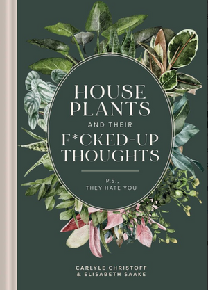 Houseplants and Their F*cked-Up Thoughts