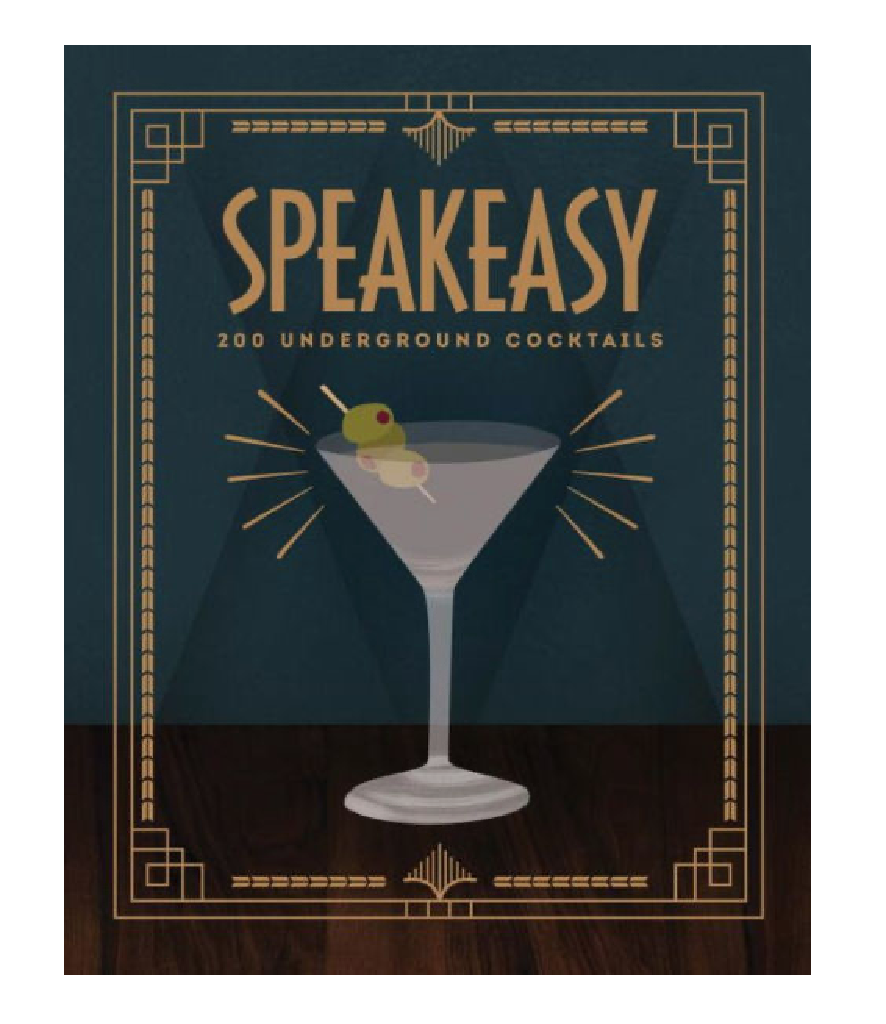 Speakeasy: 200 Underground Cocktails