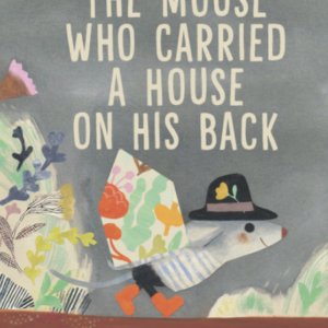 The Mouse Who Carried A House On His Back