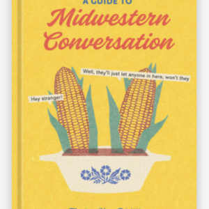 A Guide to Midwestern Conversation