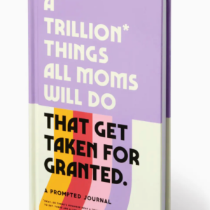 A Trillion Things All Moms Will Do