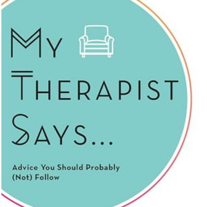 My Therapist Says