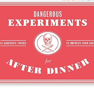 Dangerous Experiments