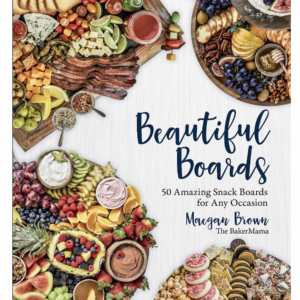 Beautiful Boards: 50 Amazing Snack Boards For Any Occasion