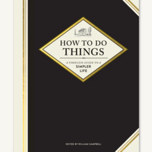 How To Do Things: A Timeless Guide to a Simpler Life