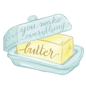 You Make Everything Butter Card
