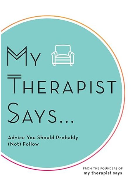 My Therapist Says