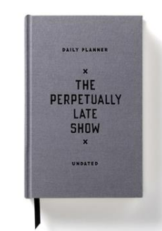 The Perpetually Late Show